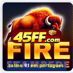 salmo 91 em portugues